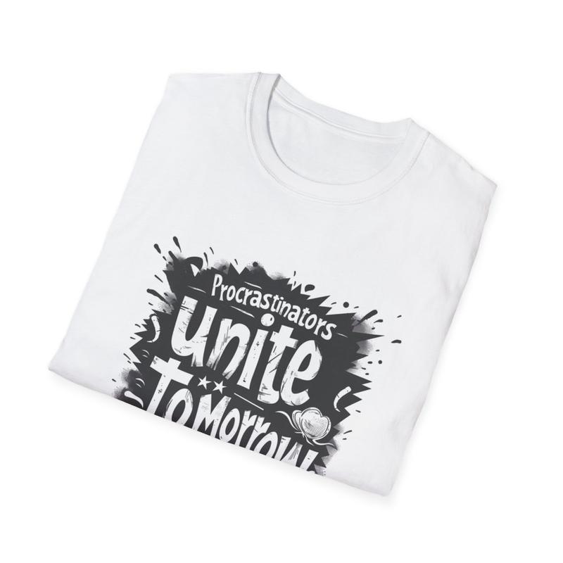 Procrastinators Unite Tomorrow Funny Sarcastic T-Shirt Procrastinators Unite Tomorrow Funny Sarcastic T-Shirt