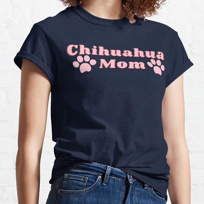 Chihuahua Mom T Shirt - Cute Chihuahua Shirt Chihuahua Gift Chihuahua Mom T Shirt - Cute Chihuahua Shirt Chihuahua Gift