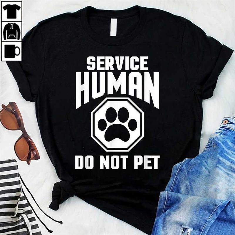 Service Human Tshirt Do Not Pet Funny Dog Lover Quotet Shirt Service Human Tshirt Do Not Pet Funny Dog Lover Quotet Shirt