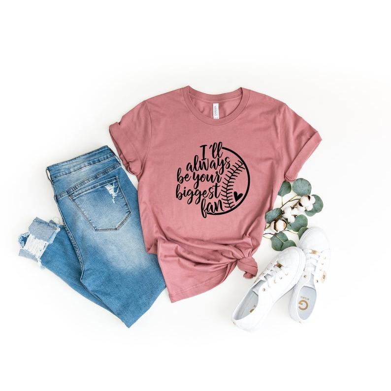 I'll Always Be Your Biggest Fan Baseball Shirt For Mom I'll Always Be Your Biggest Fan Baseball Shirt For Mom