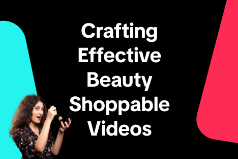 Crafting Effective Beauty Shoppable Videos