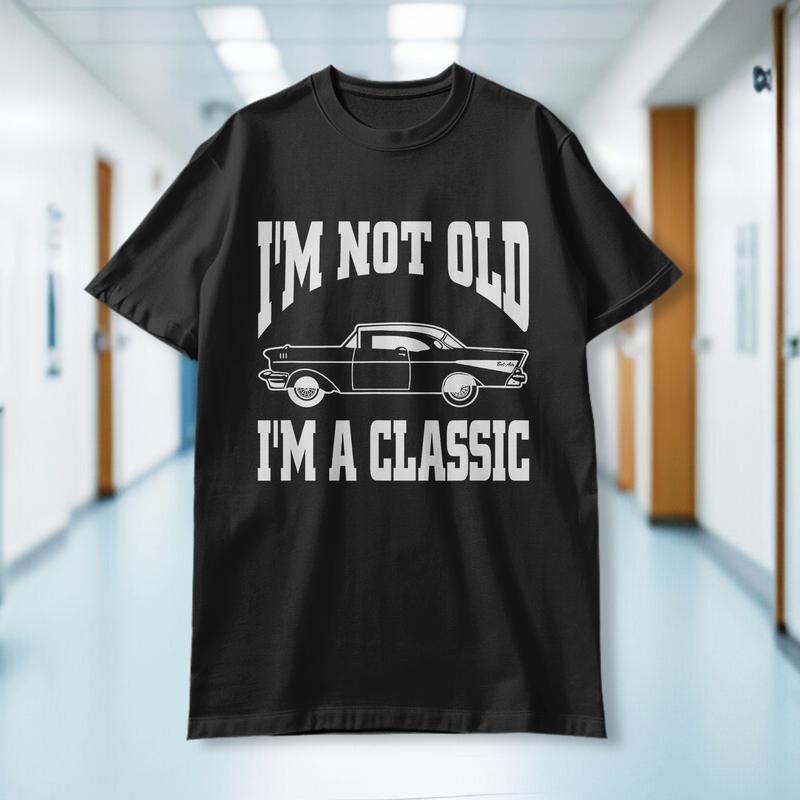 I'm Not Old I'm Classic T-Shirt Vintage Hot Rod Dad Grandpa I'm Not Old I'm Classic T-Shirt Vintage Hot Rod Dad Grandpa