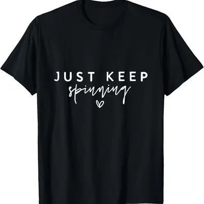 Just Keep Spinning Tshirt - Funny Spin Class Cycling Tee Just Keep Spinning Tshirt - Funny Spin Class Cycling Tee