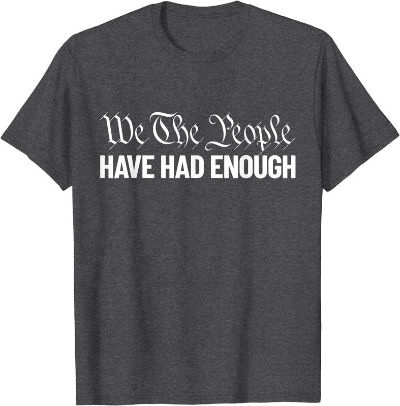 TikTok Shop: We The People Have Had Enough Liberty We The People T-Shirt,  Cotton Gift Shirt, Full Size Sweatshirt, Hoodie, Comfort Colors