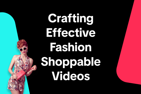 Crafting Effective Fashion Shoppable Videos