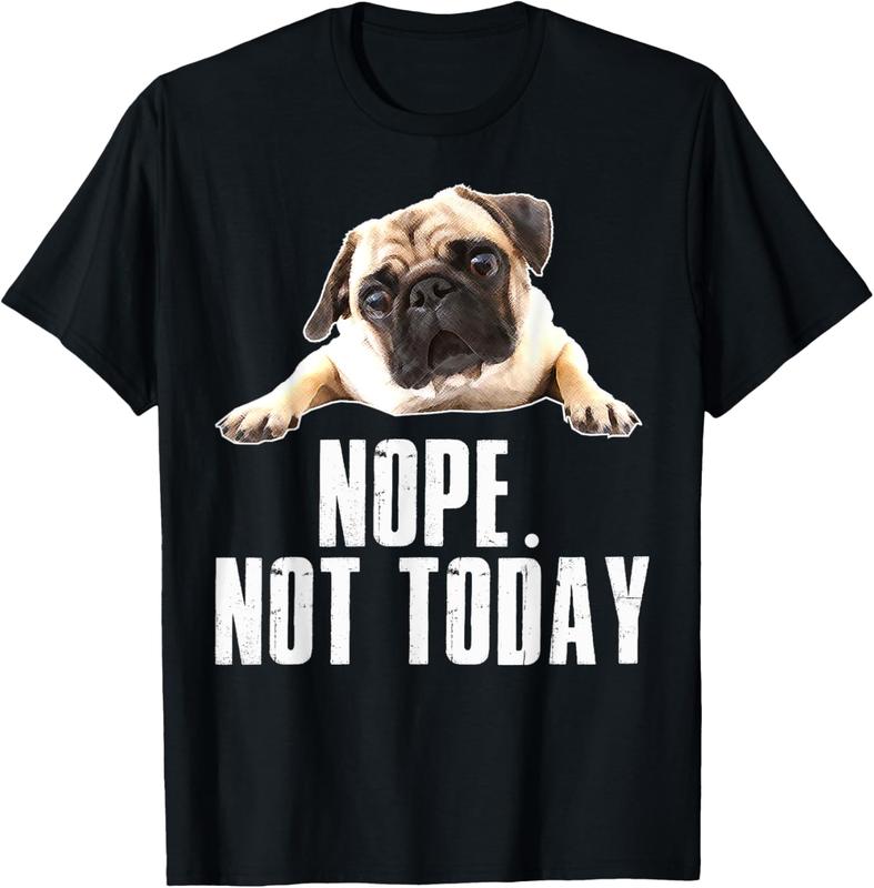 Nope Dog T-Shirt Not Today Pug For Men Women Mom Kids Dad Nope Dog T-Shirt Not Today Pug For Men Women Mom Kids Dad