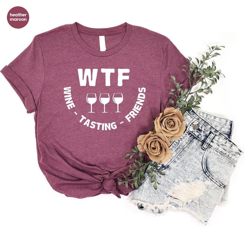 Wtf Wine Tasting Friends T-Shirt Drinking Gift Wtf Wine Tasting Friends T-Shirt Drinking Gift