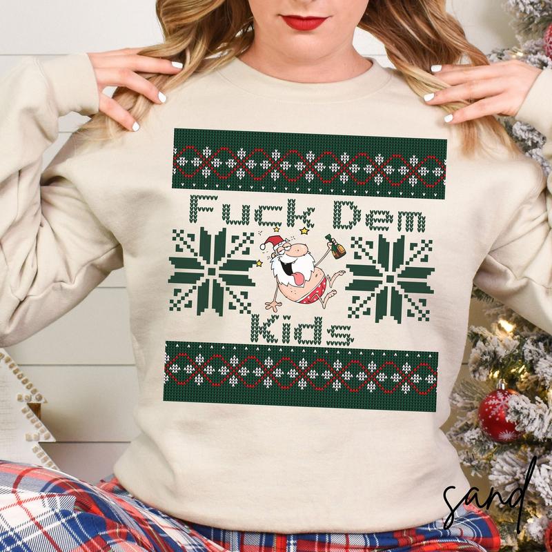 TikTok Shop Ugly Christmas Sweater Bad Santa Sweatshirt Drunk Santa Offensive Christmas Adult Humor Santa Claus Shirt Fuck Dem Kids Shirt