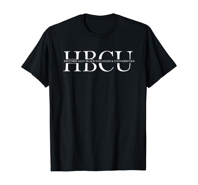 Hbcu - Historically Black Colleges & Univ T-Shirt Gift Hbcu - Historically Black Colleges & Univ T-Shirt Gift