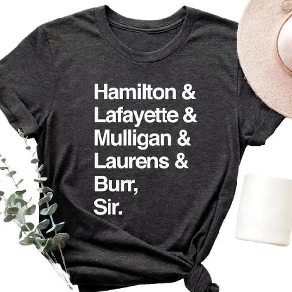 Hamilton, Laurens, Lafayette, Mulligan, Burr, Sir Shirt Hamilton, Laurens, Lafayette, Mulligan, Burr, Sir Shirt
