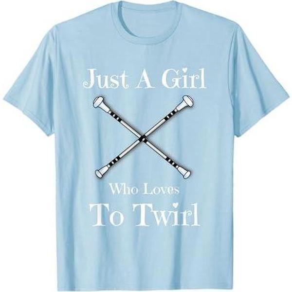 Baton Twirling Gift T Shirt - Just A Girl Who Loves To Twirl Baton Twirling Gift T Shirt - Just A Girl Who Loves To Twirl